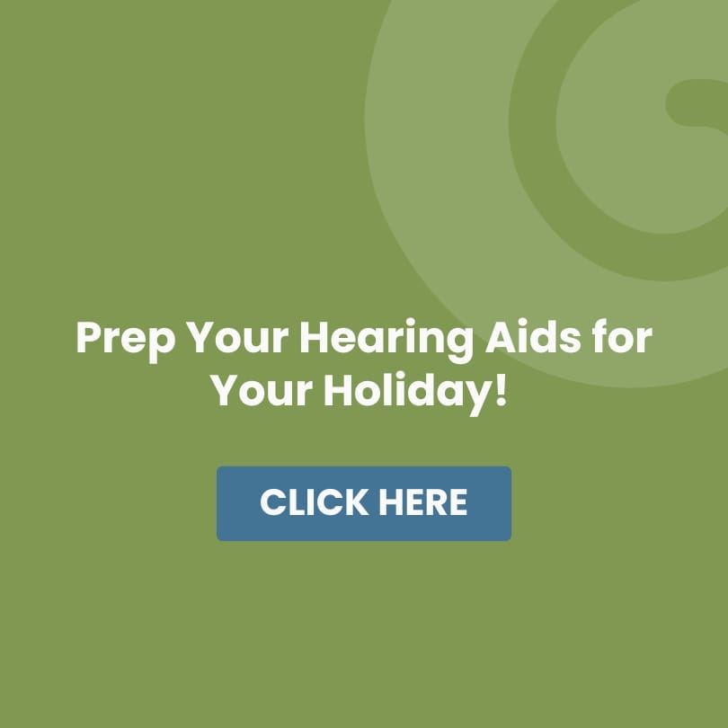 Prep Your Hearing Aids for Your Holiday!